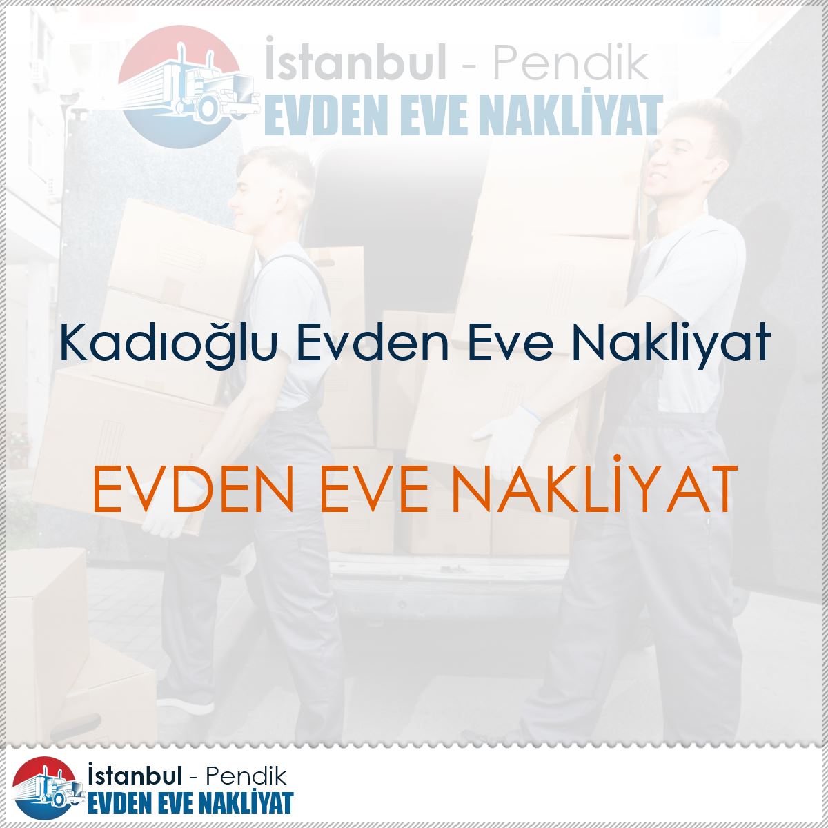 Kadıoğlu Evden Eve Nakliyat : Kapak Görseli